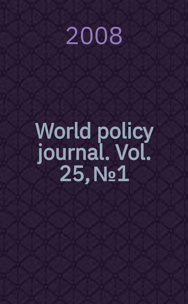 World policy journal. Vol. 25, № 1