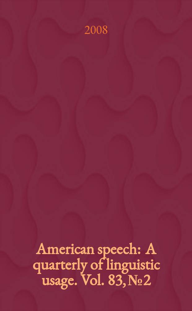 American speech : A quarterly of linguistic usage. Vol. 83, № 2