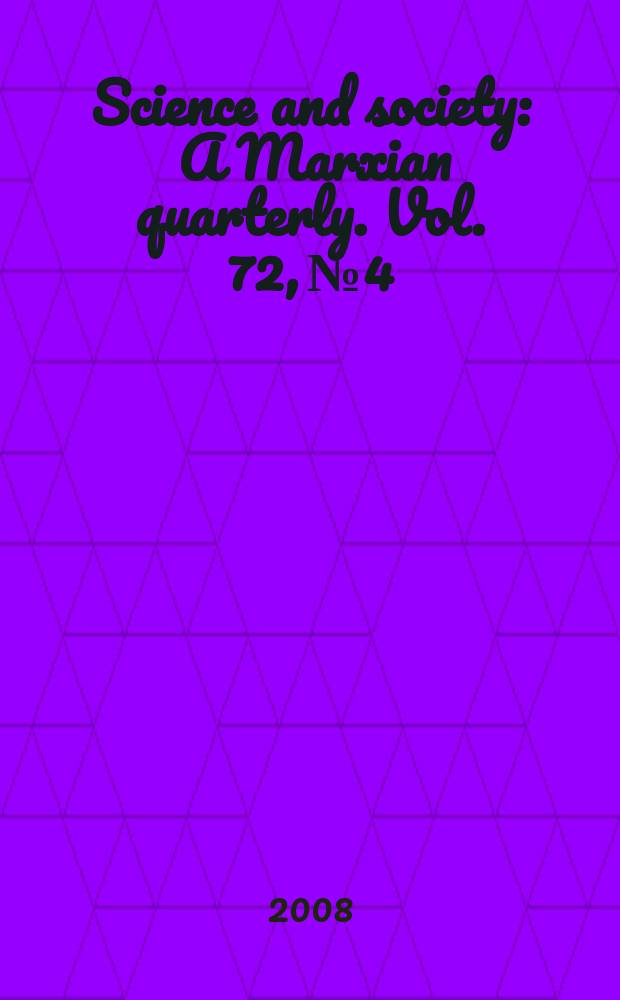 Science and society : A Marxian quarterly. Vol. 72, № 4