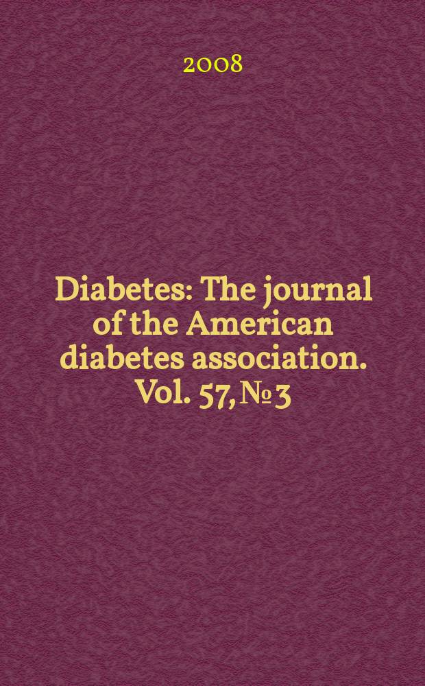 Diabetes : The journal of the American diabetes association. Vol. 57, № 3