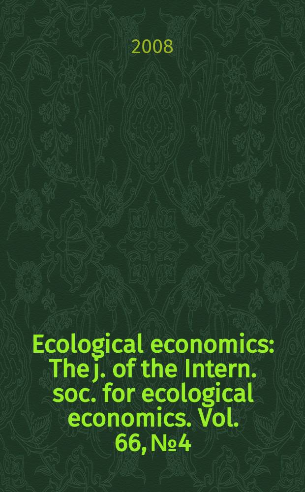 Ecological economics : The j. of the Intern. soc. for ecological economics. Vol. 66, № 4