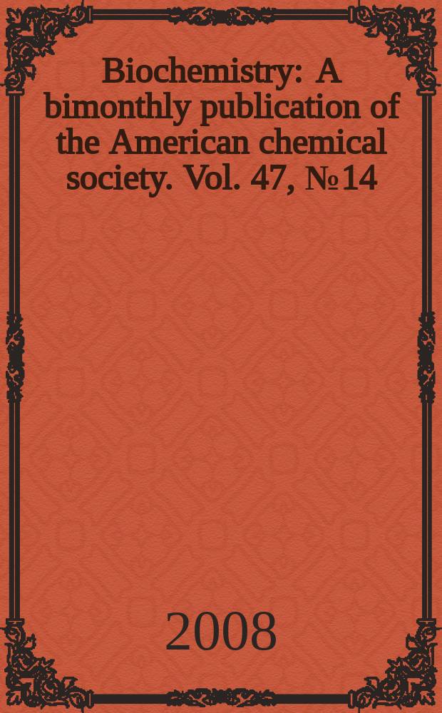Biochemistry : A bimonthly publication of the American chemical society. Vol. 47, № 14