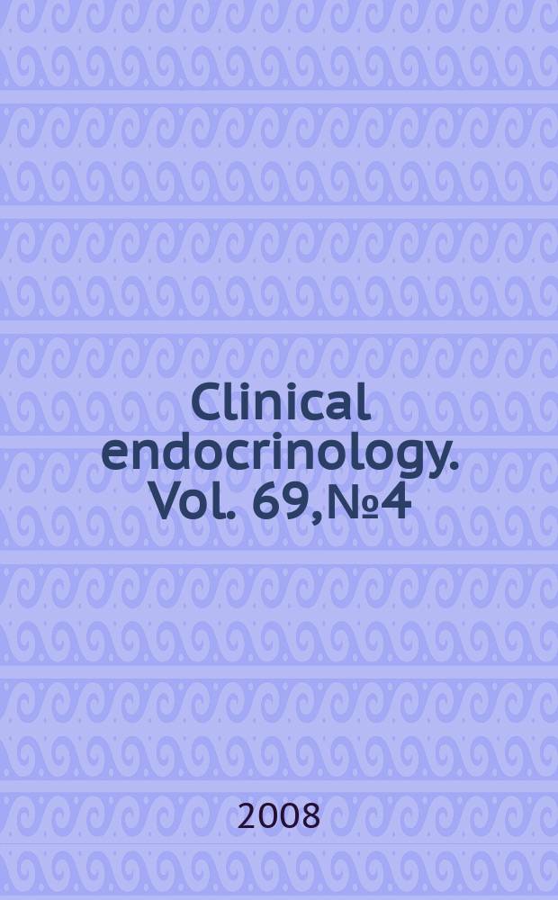 Clinical endocrinology. Vol. 69, № 4