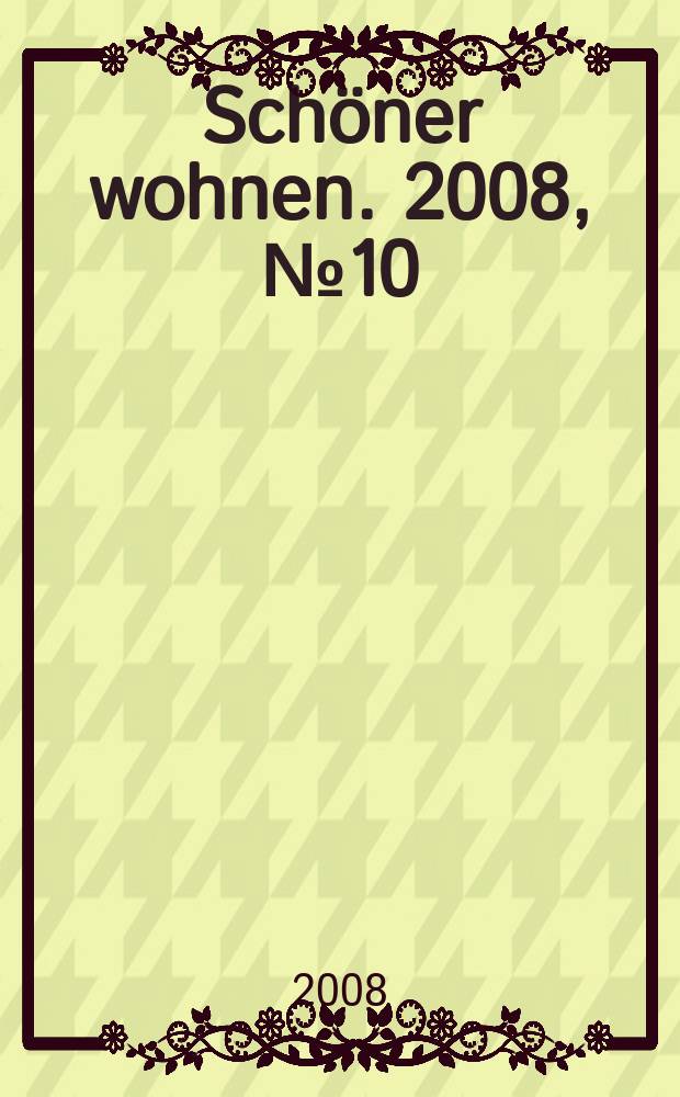 Schöner wohnen. 2008, № 10