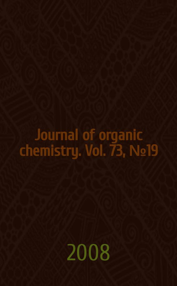 Journal of organic chemistry. Vol. 73, № 19