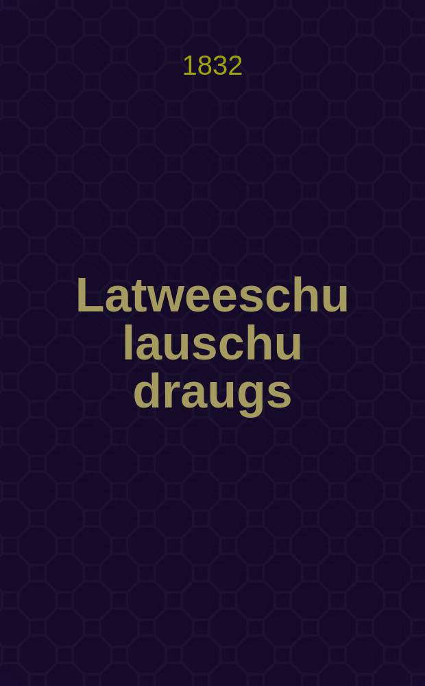 Latweeschu lauschu draugs