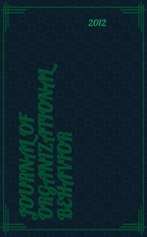 Journal of organizational behavior : The intern. journal of industrial, occupational and organizational psychology and behavior. Vol. 33, № 2
