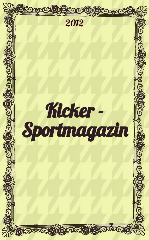 Kicker - Sportmagazin : Deutschlands grösste Sportzeitung. 2012, № 11