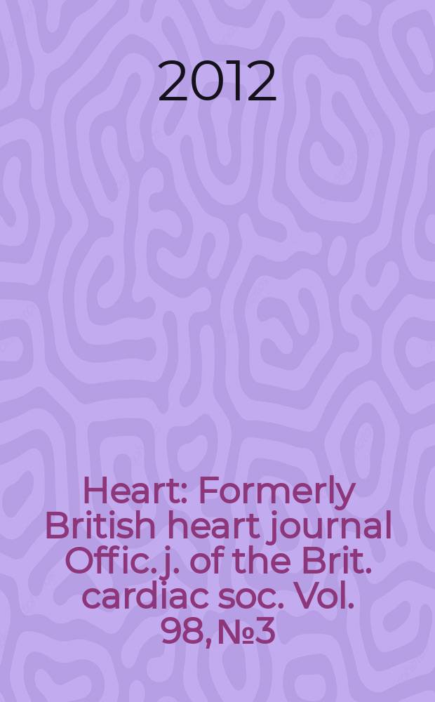 Heart : Formerly British heart journal Offic. j. of the Brit. cardiac soc. Vol. 98, № 3