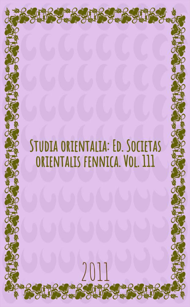 Studia orientalia : Ed. Societas orientalis fennica. Vol. 111