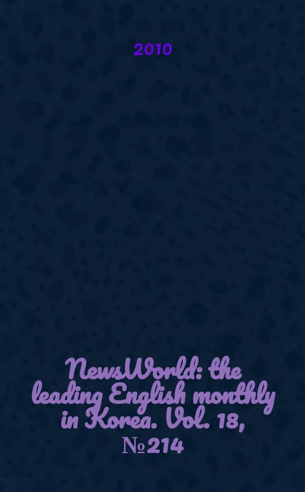 NewsWorld : the leading English monthly in Korea. Vol. 18, № 214