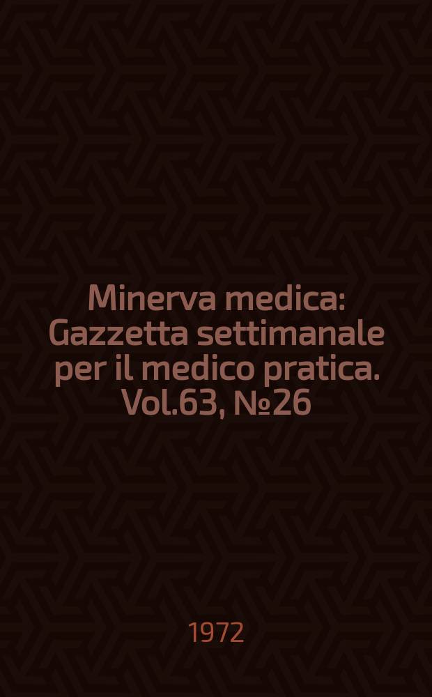 Minerva medica : Gazzetta settimanale per il medico pratica. Vol.63, №26