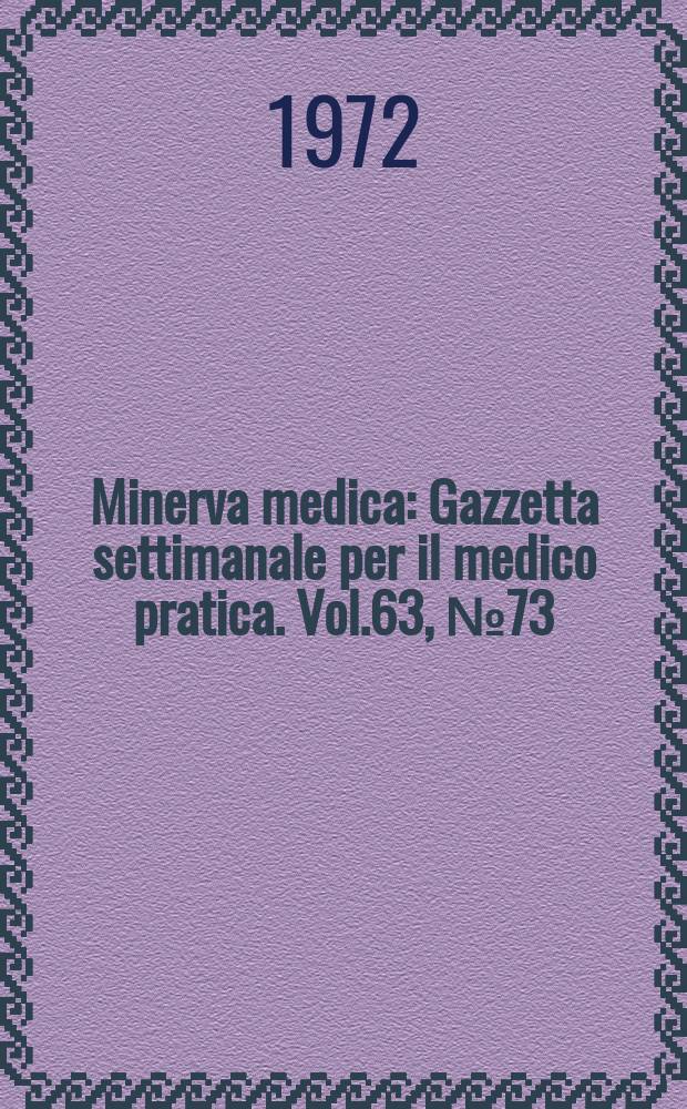 Minerva medica : Gazzetta settimanale per il medico pratica. Vol.63, №73
