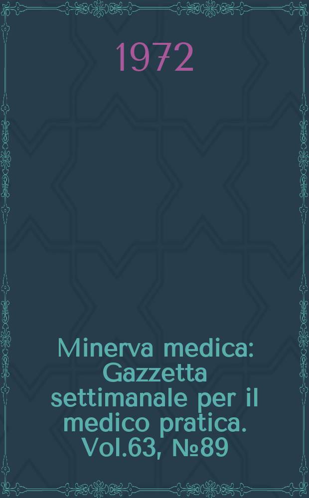 Minerva medica : Gazzetta settimanale per il medico pratica. Vol.63, №89