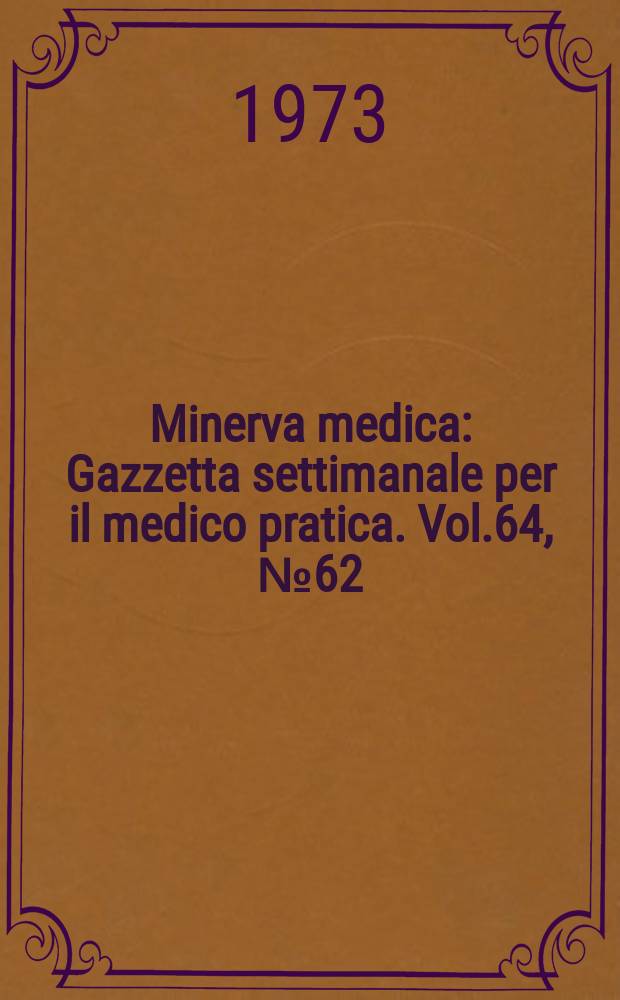Minerva medica : Gazzetta settimanale per il medico pratica. Vol.64, №62