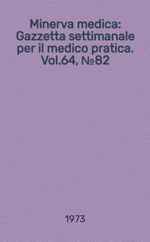 Minerva medica : Gazzetta settimanale per il medico pratica. Vol.64, №82