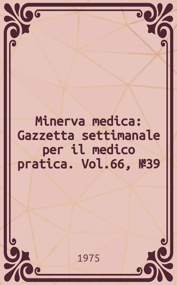 Minerva medica : Gazzetta settimanale per il medico pratica. Vol.66, №39