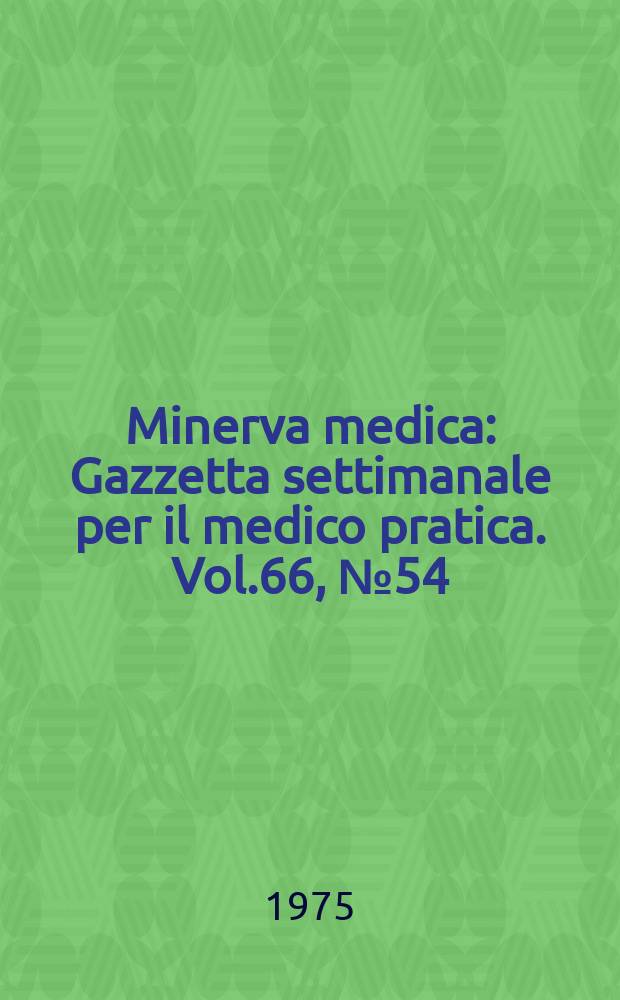Minerva medica : Gazzetta settimanale per il medico pratica. Vol.66, №54
