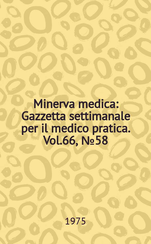 Minerva medica : Gazzetta settimanale per il medico pratica. Vol.66, №58