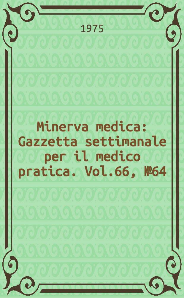 Minerva medica : Gazzetta settimanale per il medico pratica. Vol.66, №64