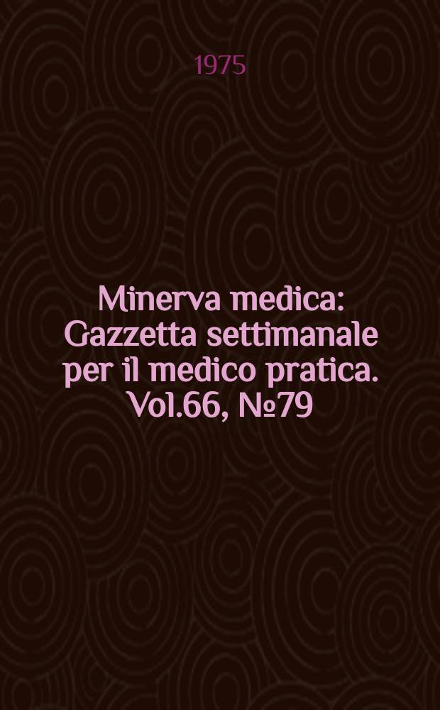 Minerva medica : Gazzetta settimanale per il medico pratica. Vol.66, №79