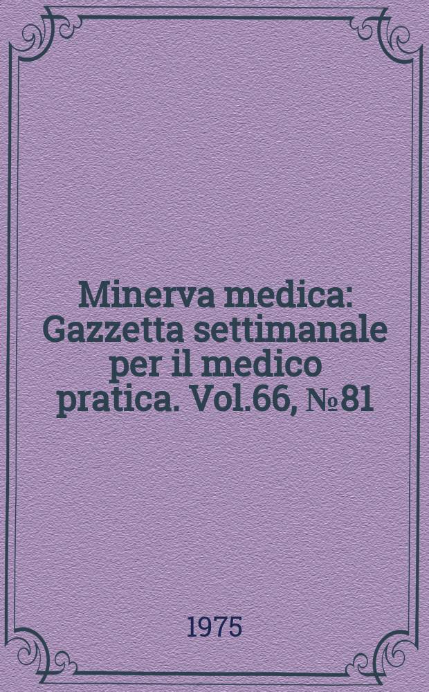 Minerva medica : Gazzetta settimanale per il medico pratica. Vol.66, №81