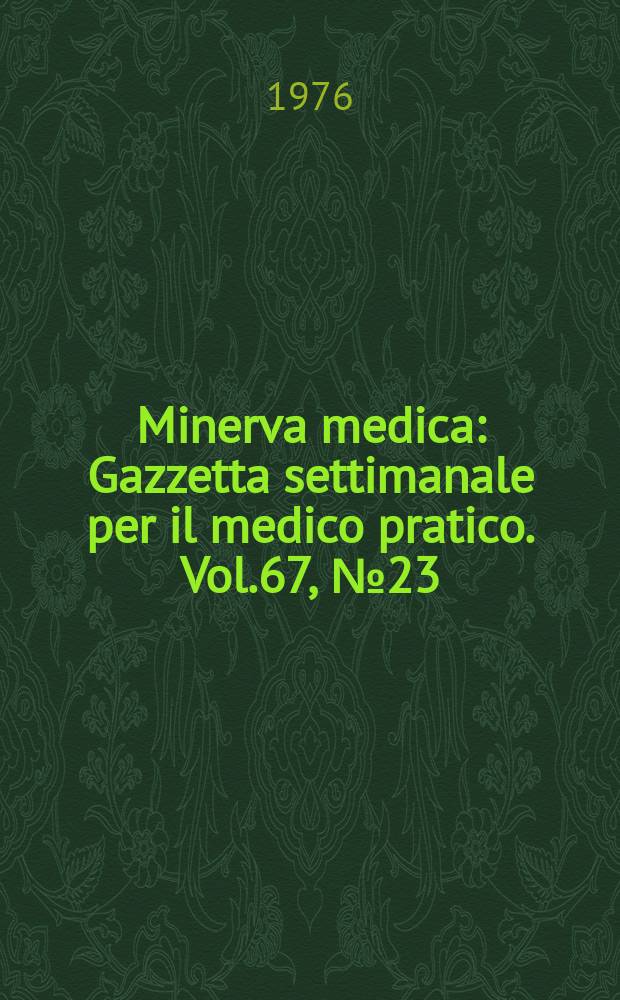 Minerva medica : Gazzetta settimanale per il medico pratico. Vol.67, №23