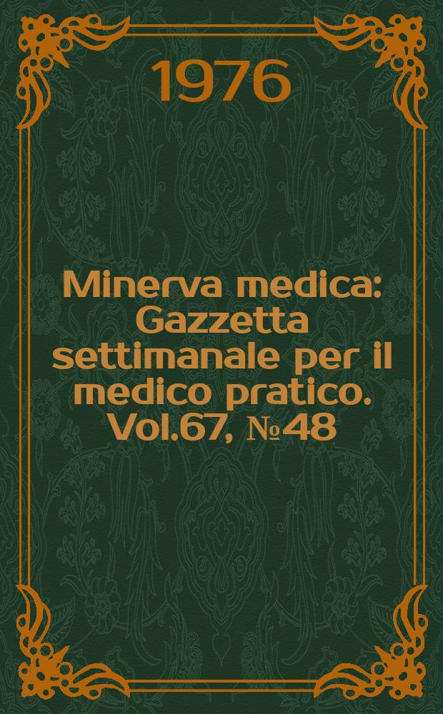 Minerva medica : Gazzetta settimanale per il medico pratico. Vol.67, №48