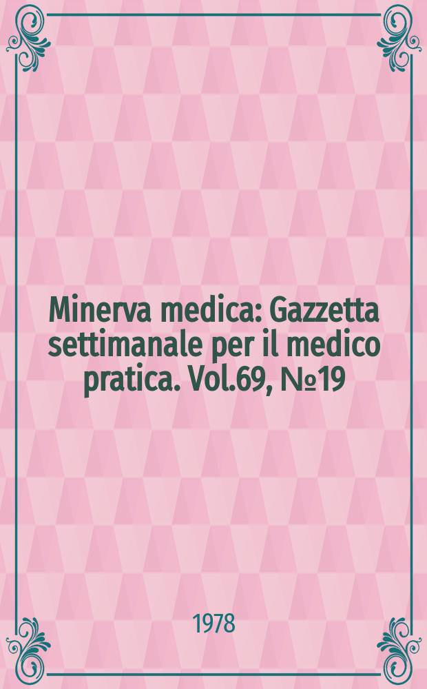 Minerva medica : Gazzetta settimanale per il medico pratica. Vol.69, №19