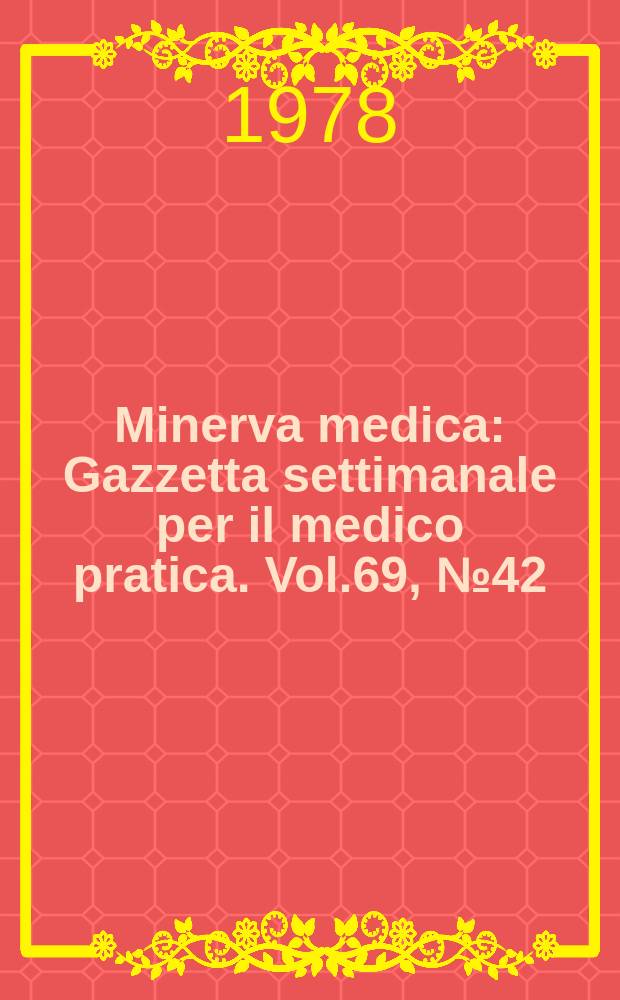 Minerva medica : Gazzetta settimanale per il medico pratica. Vol.69, №42
