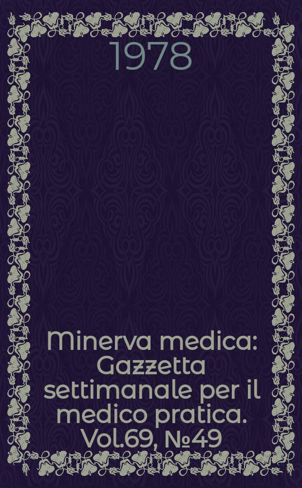 Minerva medica : Gazzetta settimanale per il medico pratica. Vol.69, №49