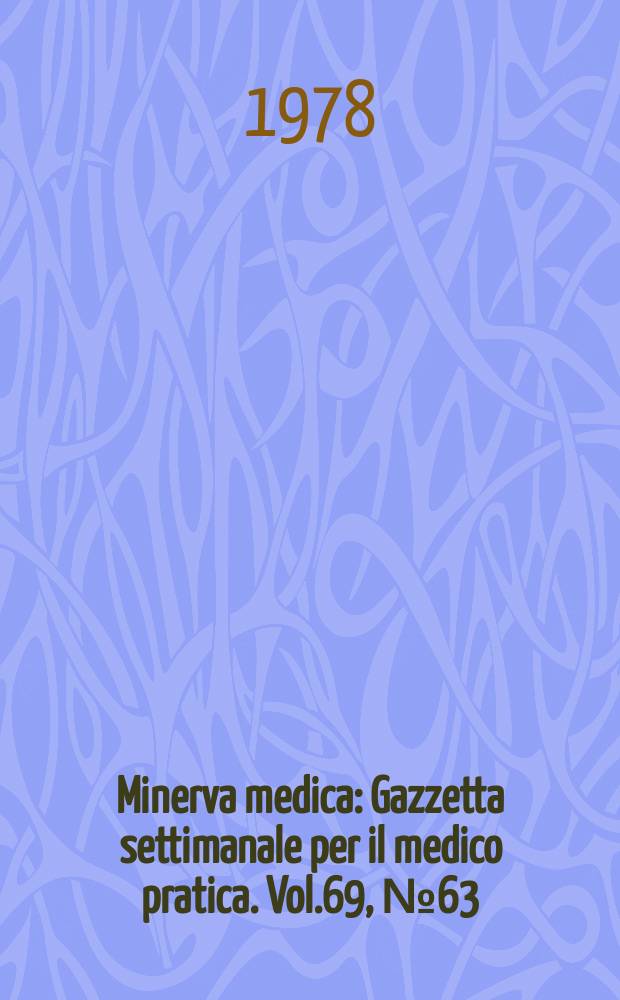Minerva medica : Gazzetta settimanale per il medico pratica. Vol.69, №63