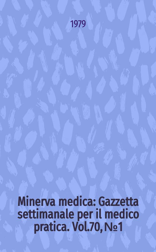 Minerva medica : Gazzetta settimanale per il medico pratica. Vol.70, №1