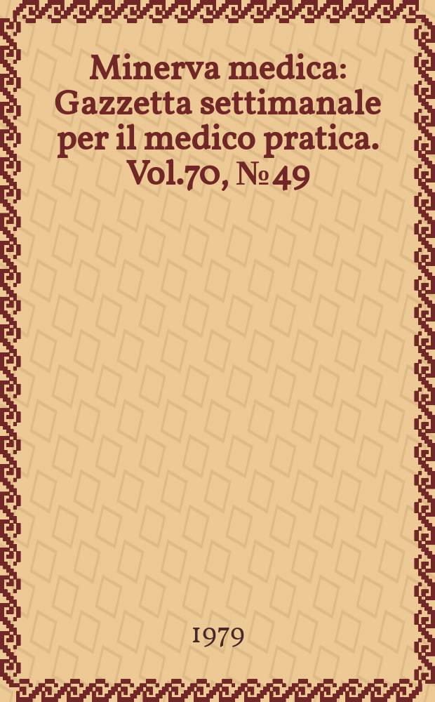 Minerva medica : Gazzetta settimanale per il medico pratica. Vol.70, №49