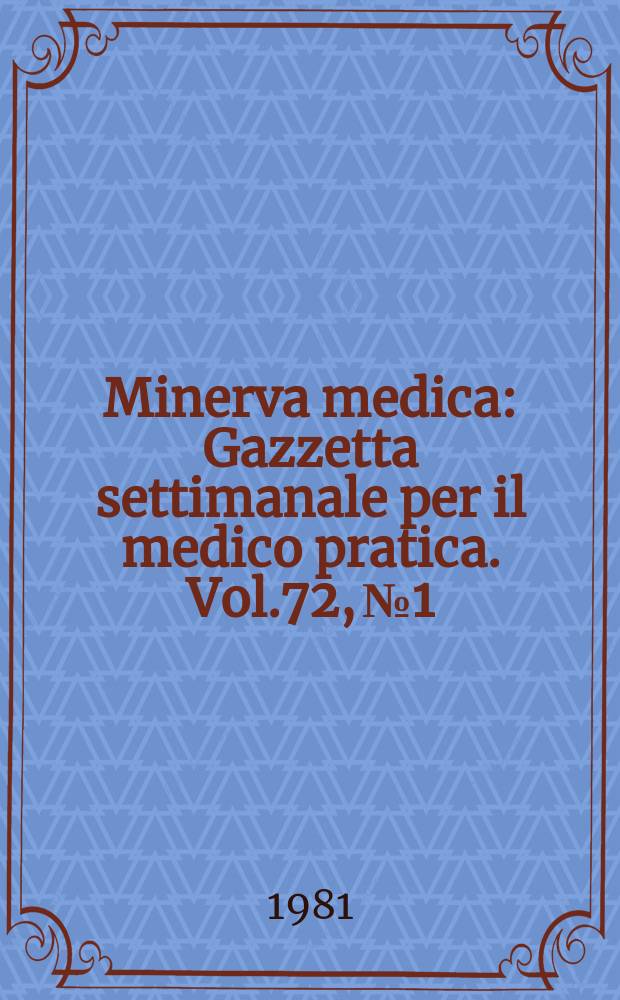 Minerva medica : Gazzetta settimanale per il medico pratica. Vol.72, №1