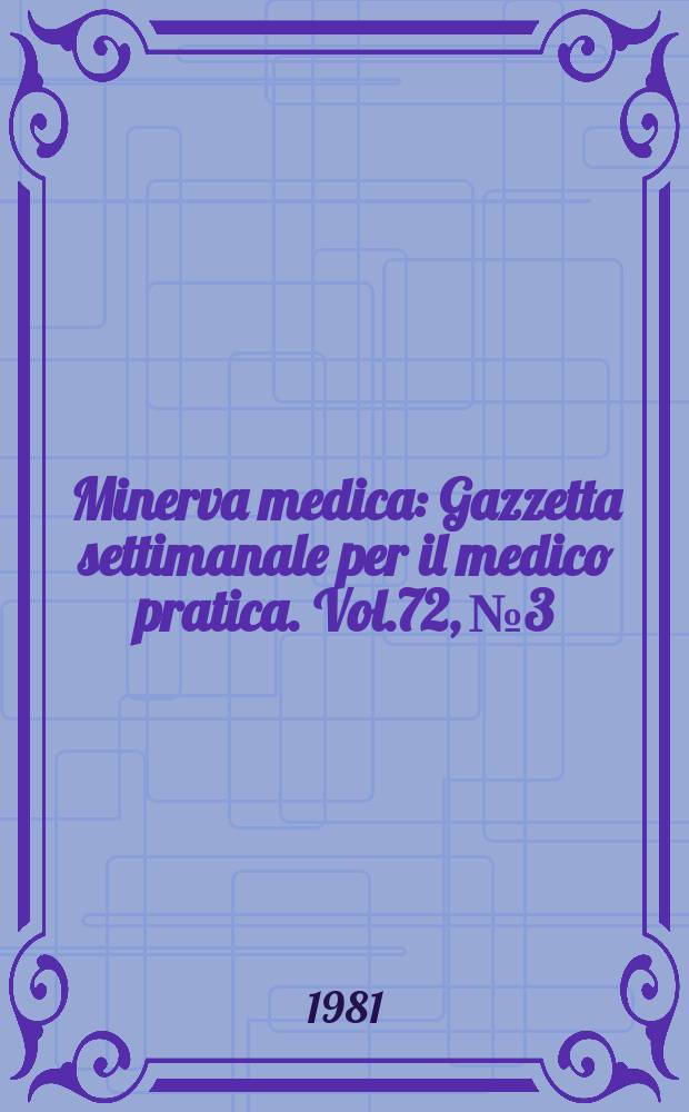 Minerva medica : Gazzetta settimanale per il medico pratica. Vol.72, №3