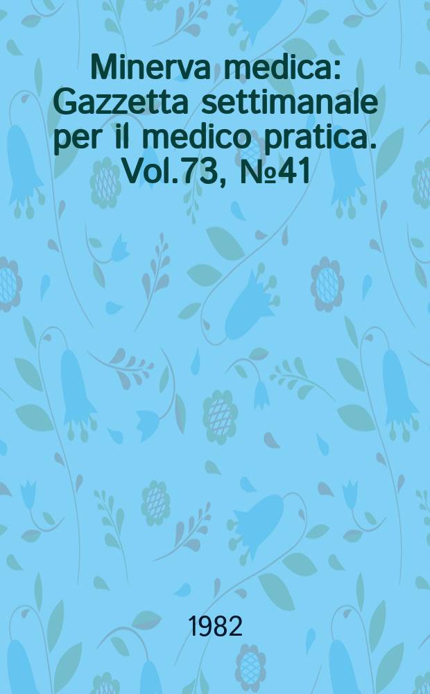 Minerva medica : Gazzetta settimanale per il medico pratica. Vol.73, №41