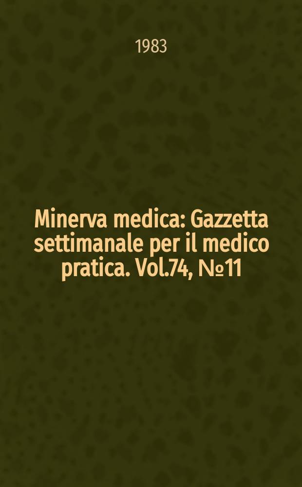 Minerva medica : Gazzetta settimanale per il medico pratica. Vol.74, №11