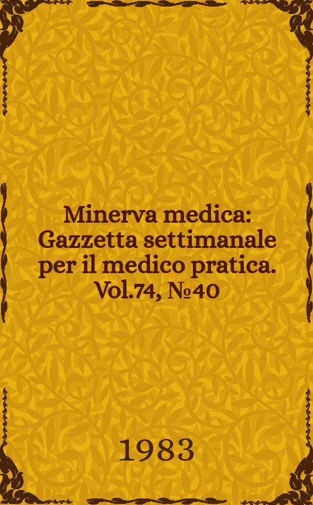 Minerva medica : Gazzetta settimanale per il medico pratica. Vol.74, №40