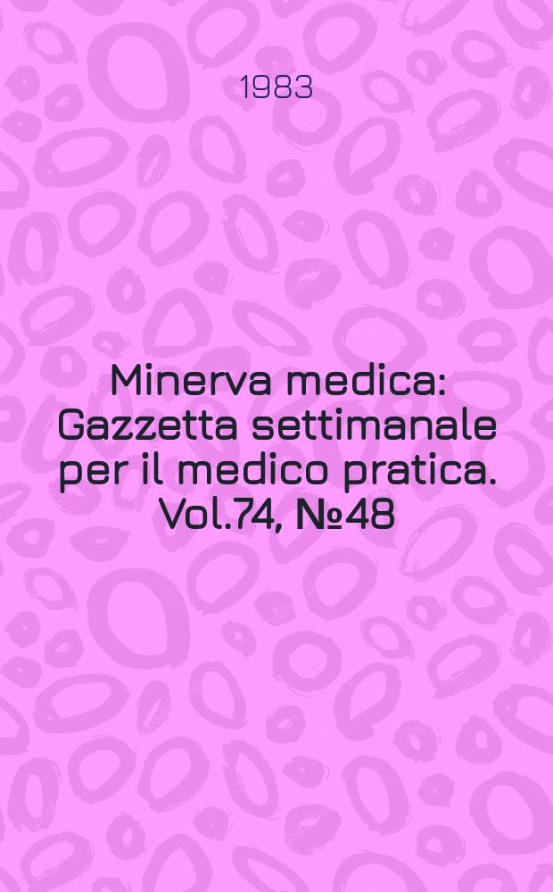 Minerva medica : Gazzetta settimanale per il medico pratica. Vol.74, №48
