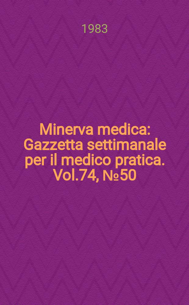Minerva medica : Gazzetta settimanale per il medico pratica. Vol.74, №50