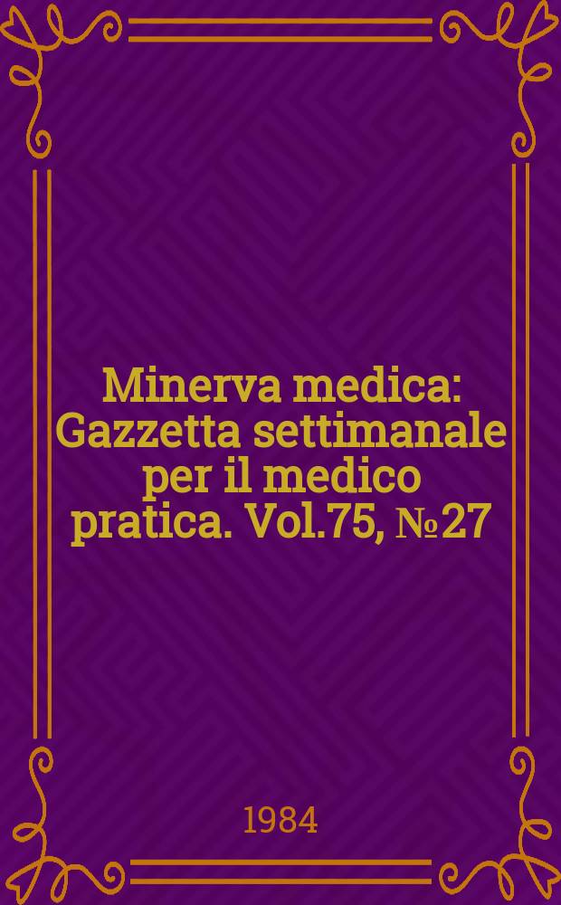 Minerva medica : Gazzetta settimanale per il medico pratica. Vol.75, №27