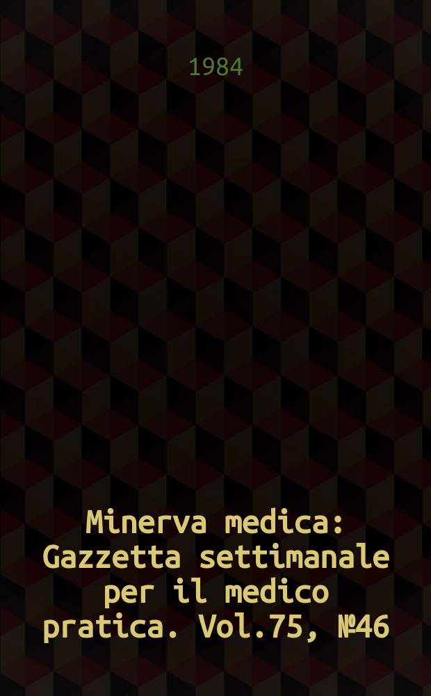 Minerva medica : Gazzetta settimanale per il medico pratica. Vol.75, №46
