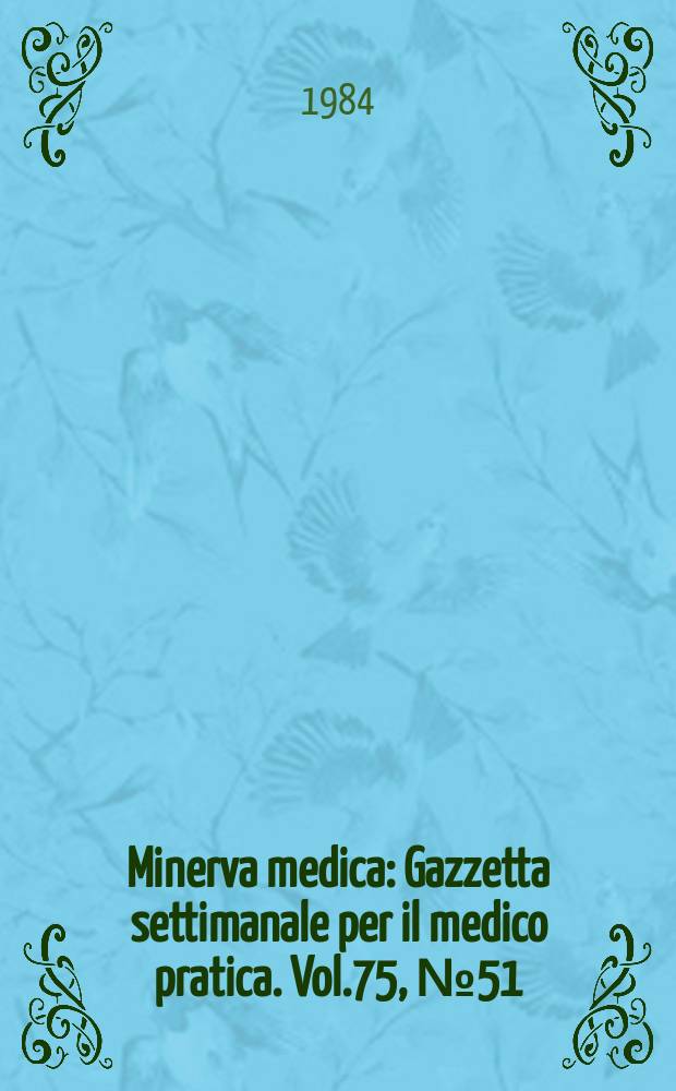 Minerva medica : Gazzetta settimanale per il medico pratica. Vol.75, №51/52