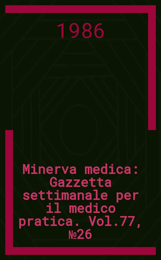 Minerva medica : Gazzetta settimanale per il medico pratica. Vol.77, №26