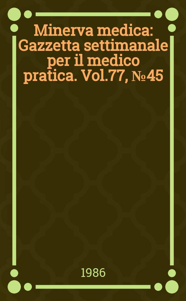 Minerva medica : Gazzetta settimanale per il medico pratica. Vol.77, №45