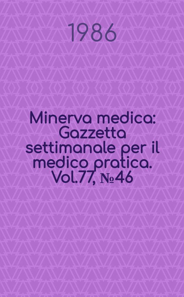 Minerva medica : Gazzetta settimanale per il medico pratica. Vol.77, №46