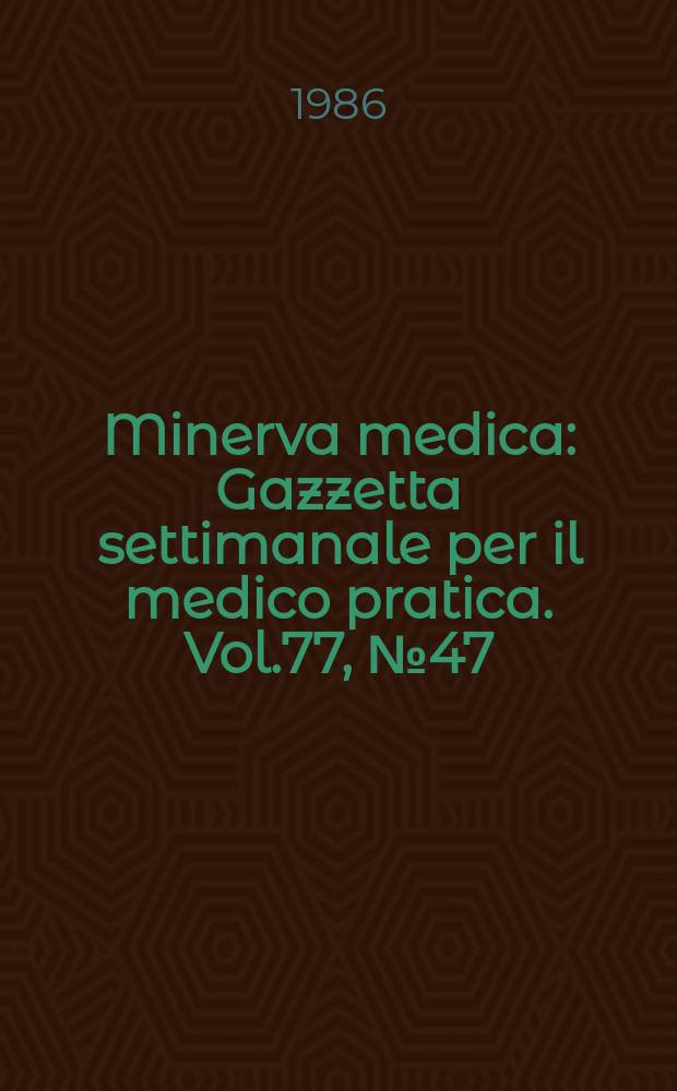 Minerva medica : Gazzetta settimanale per il medico pratica. Vol.77, №47