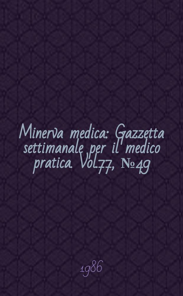 Minerva medica : Gazzetta settimanale per il medico pratica. Vol.77, №49