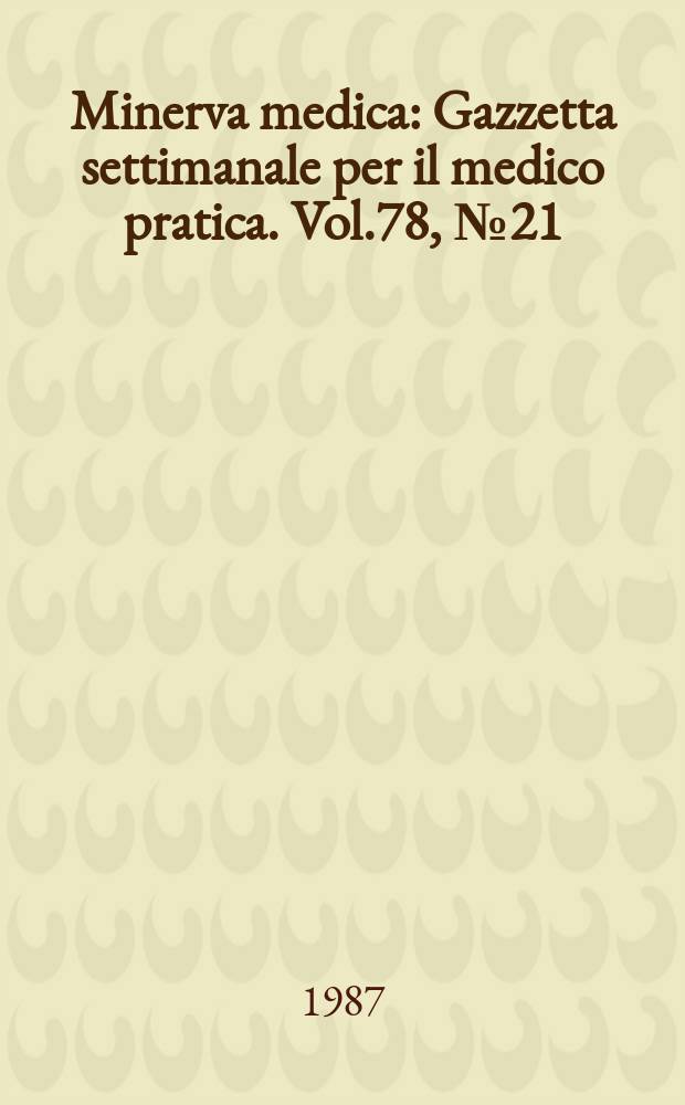 Minerva medica : Gazzetta settimanale per il medico pratica. Vol.78, №21
